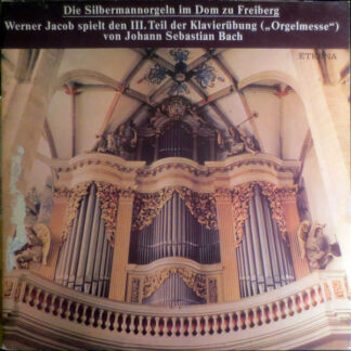 Johann Sebastian Bach - Werner Jacob - Die Silbermannorgel Im Dom Zu Freiberg - Werner Jacob Spielt Den III. Teil Der Klavierübung ("Orgelmesse") Von Johan Sebastian Bach (2xLP, Gat)