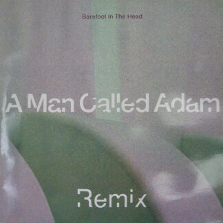 A Man Called Adam - Barefoot In The Head (Remix) (12")