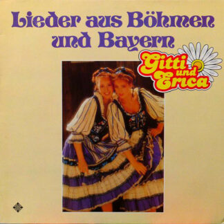 Gitti Und Erica* - Lieder Aus Böhmen Und Bayern (LP, Album, Club)