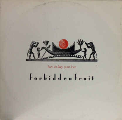 Forbidden Fruit (12) - How To Keep Your Love (12")