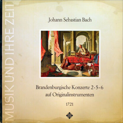 Johann Sebastian Bach - Brandenburgische Konzerte 2•5•6 Auf Originalinstrumenten 1721 (LP, Album, RE)