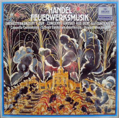 Händel* - Cappella Coloniensis • Schola Cantorum Basiliensis • August Wenzinger - Feuerwerksmusik - Orchesterkonzert F-dur - Concerto Grosso Aus Dem »Alexanderfest« (LP)