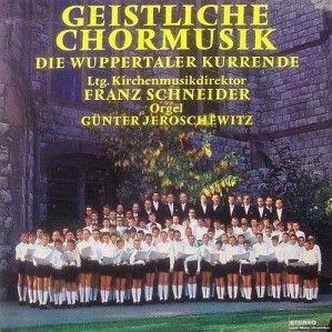 Die Wuppertaler Kurrende, Franz Schneider, Günther Jeroschewitz - Geistliche Chormusik (LP)