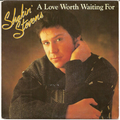 Shakin' Stevens - A Love Worth Waiting For (7", Single)