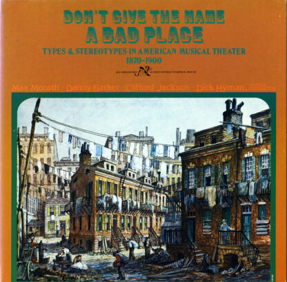 Max Morath • Danny Barker • Clifford Jackson • Dick Hyman - Don't Give The Name A Bad Place (Types And Stereotypes In American Musical Theater 1870-1900) (LP, Album, Gat)