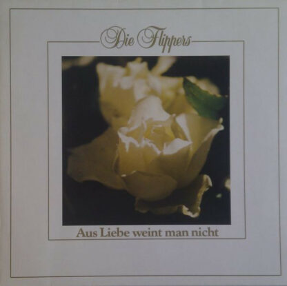 Die Flippers - Aus Liebe Weint Man Nicht (LP, Album, Club)