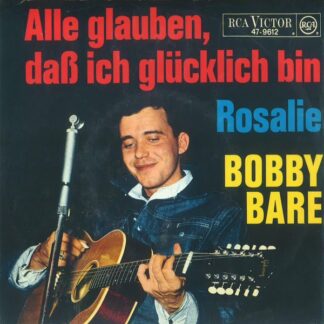 Bobby Bare - Alle Glauben, Daß Ich Glücklich Bin / Rosalie (7", Mono)