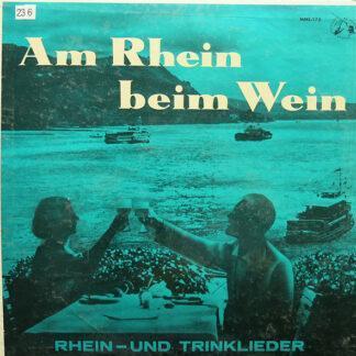 Concert Hall Choir, "Die Neuner"* - Am Rhein Beim Wein (Rhein- Und Trinklieder) (10")