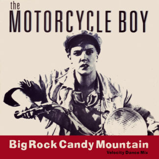 The Motorcycle Boy - Big Rock Candy Mountain (12")