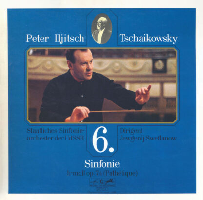 Peter Iljitsch Tscaikowsky* - Staatliches Sinfonie-Orchester Der UdSSR*, Jewgeni Swetlanow* - Sinfonie 6 H-moll Op. 74 (Pathétique) (LP)