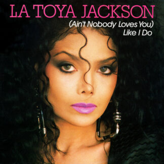 La Toya Jackson - (Ain't Nobody Loves You) Like I Do (12")