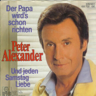 Peter Alexander - Der Papa Wird's Schon Richten / Und Jeden Samstag Liebe (7", Single)