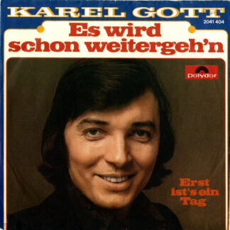 Karel Gott - Es Wird Schon Weitergeh'n / Erst Ist's Ein Tag (7", Single)