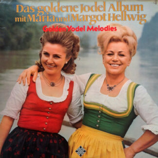 Maria & Margot Hellwig - Das Goldene Jodel Album Mit Maria Und Margot Hellwig - Golden Yodel Melodies (2xLP, Comp, RE)