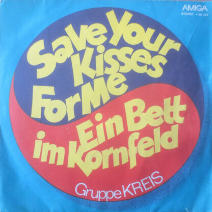 Gruppe Kreis* - Ein Bett Im Kornfeld / Save Your Kisses For Me (7", Single)