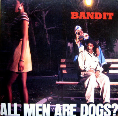 Bandit* - All Men Are Dogs? (12")