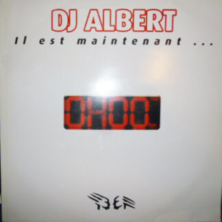 DJ Albert (2) - Il Est Maintenant ... 0H00 (2x12")