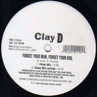 Clay D* - Forget Your Man, Forget Your Girl (12")