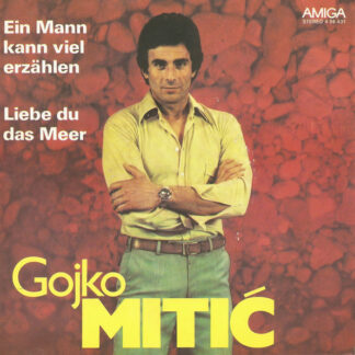 Gojko Mitić* - Ein Mann Kann Viel Erzählen / Liebe Du Das Meer (7", Single)