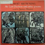 Robert Browning, James Mason (6) - My Last Duchess And Other Poems Read By James Mason (LP, Album)