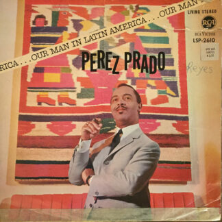 Perez Prado And His Orchestra - Our Man In Latin America (LP, Album)