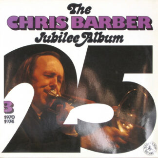 Chris Barber - The Chris Barber Jubilee Album 3 (1970 - 1974) (2xLP, Album, Comp, Mono)