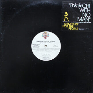 Somethin' For The People - B**ch! With No Man (12", Promo)
