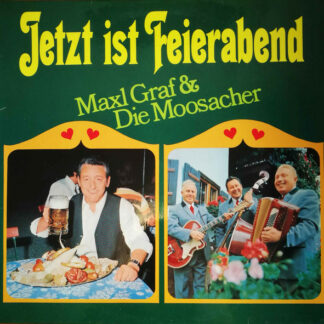 Maxl Graf & Die Moosacher - Jetzt Ist Feierabend (LP)