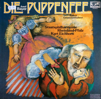 Josef Bayer - Staatsphilharmonie Rheinland-Pfalz, Kurt Eichhorn - Die Puppenfee - Ballett Gesamtaufnahme (LP, Album, Dig)
