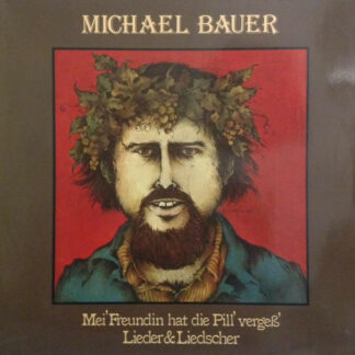 Michael Bauer - Mei' Freundin Hat Die Pill' Vergeß' (Lieder & Liedscher) (LP)