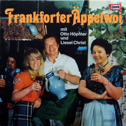 Otto Höpfner, Liesel Christ, Ursula Köllner, Kurt Schönewolf, Die Frankforter Bembel-Sänger, Frau Wirtin Trio Aus Der Rittergass, Die Äppelwoi-Stammtischrunde, Die Bernemer Blaskapelle, Die Brezel-Lies - Frankforter Äppelwoi (LP, Album, Mixed)