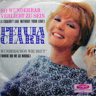 Petula Clark - So Wunderbar Verliebt Zu Sein (I Couldn't Live Without Your Love) (7", Single)