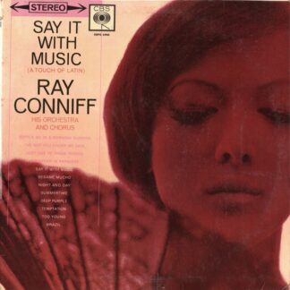 Ray Conniff, His Orchestra And Chorus* - Say It With Music (A Touch Of Latin) (LP, Album)