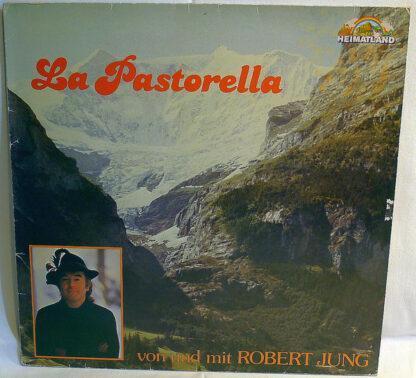 Robert Jung - La Pastorella - Die Schönsten Lieder Aus Den Bergen von Und Mit Robert Jung (LP)