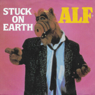 ALF (2) - Stuck On Earth (7", Single, RP, Inj)