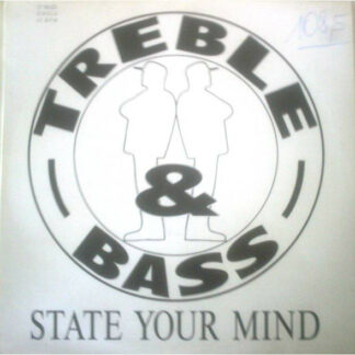 Treble & Bass - State Your Mind (12")