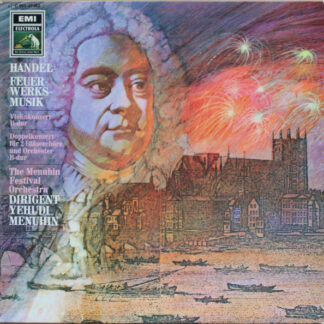 Georg Friedrich Händel, The Menuhin Festival Orchestra* , Dirigent Yehudi Menuhin - Feuerwerksmusik, Violinkonzert B-Dur, Doppelkonzert für 2 Bläserchöre und Orchester B-Dur (LP)
