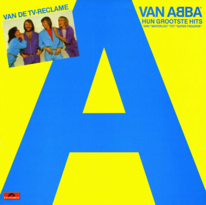 ABBA - A Van ABBA - Hun Grootste Hits (Hun Grootste Hits Van »Waterloo« Tot »Super Trouper«) (LP, Comp)