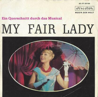 Frederick Loewe / Jay Lerner*, Robert Gilbert - My Fair Lady - Ein Querschnitt Durch Das Musical (7", Mono)