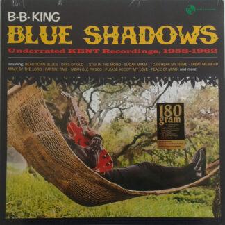 B.B. King - Blue Shadows - Underrated Kent Recordings 1958-1962 (LP, Comp, Ltd, RM, 180)
