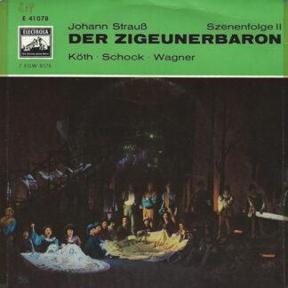 Johann Strauß* ; Köth*, Schock*, Wagner* - Der Zigeunerbaron (Szenenfolge II)  (7")