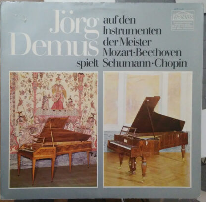 Jörg Demus - Jörg Demus Spielt Auf Den Instrumenten Der Meister Mozart • Beethoven • Schumann • Chopin (LP, Album, Gat)