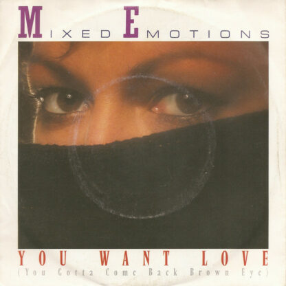 Mixed Emotions - You Want Love (You Gotta Come Back Brown Eye) (7", Single)